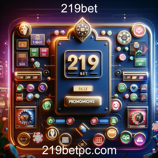Descubra as Promoções Especiais do 219bet: Bônus que Elevam Seu Jogo